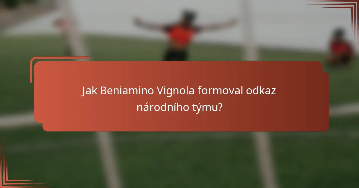 Jak Beniamino Vignola formoval odkaz národního týmu?