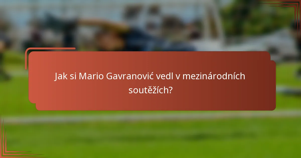 Jak si Mario Gavranović vedl v mezinárodních soutěžích?