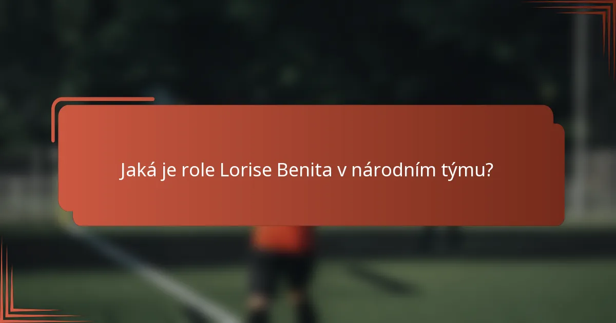 Jaká je role Lorise Benita v národním týmu?
