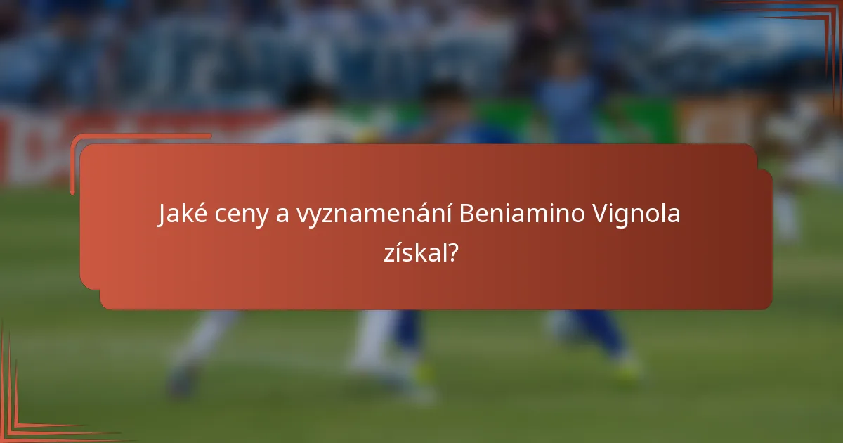 Jaké ceny a vyznamenání Beniamino Vignola získal?