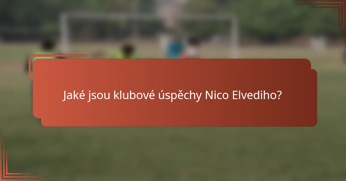 Jaké jsou klubové úspěchy Nico Elvediho?
