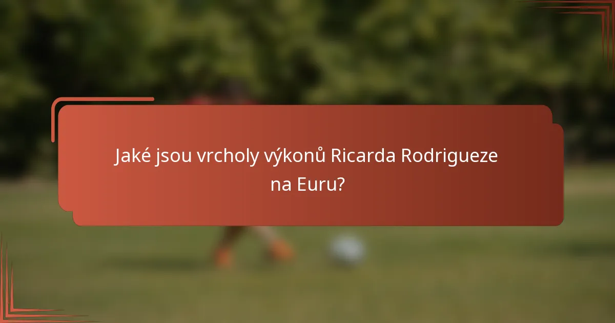 Jaké jsou vrcholy výkonů Ricarda Rodrigueze na Euru?