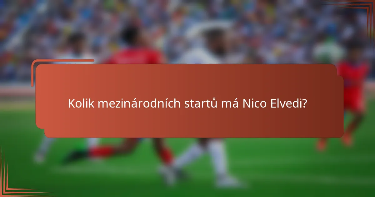 Kolik mezinárodních startů má Nico Elvedi?